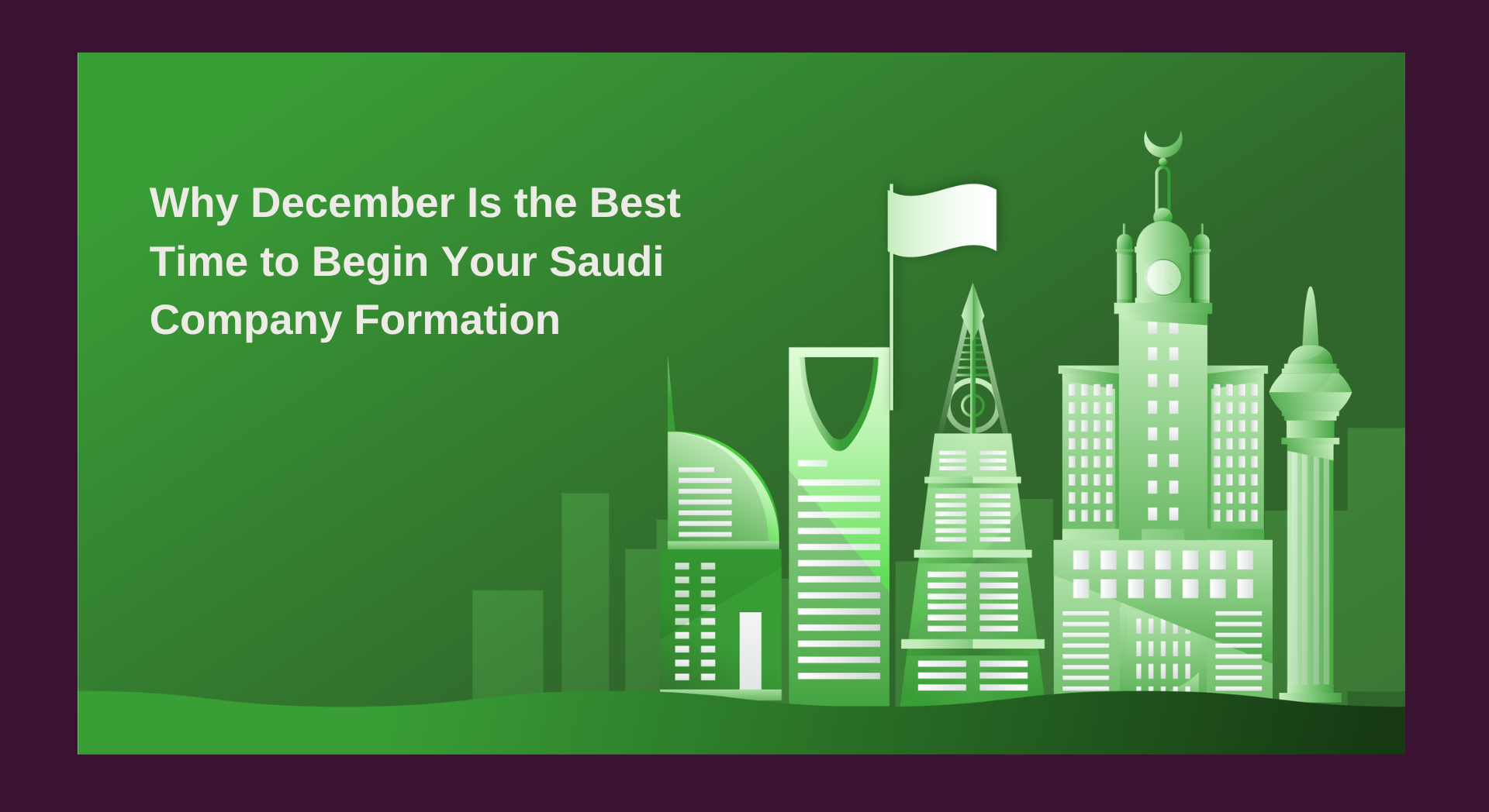Why December Is the Best Time to Begin Your Saudi Company Formation ...
